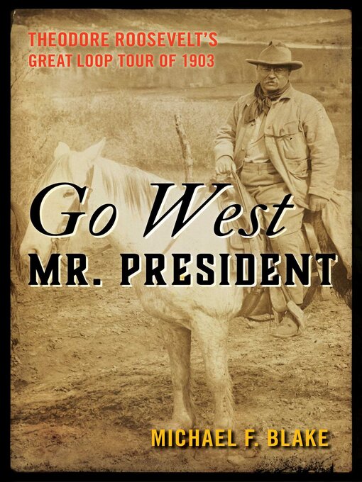 Title details for Go West Mr. President by Michael F. Blake - Available